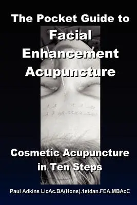 La Guía de Bolsillo de la Acupuntura para el Realce Facial - The Pocket Guide to Facial Enhancement Acupuncture