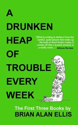 A Drunken Heap of Trouble Every Week: Los tres primeros libros - A Drunken Heap of Trouble Every Week: The First Three Books