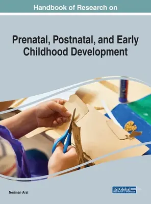 Handbook of Research on Prenatal, Postnatal, and Early Childhood Development (Manual de investigación sobre el desarrollo prenatal, postnatal y de la primera infancia) - Handbook of Research on Prenatal, Postnatal, and Early Childhood Development