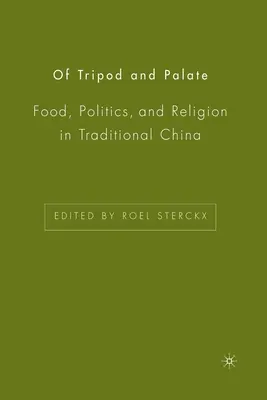 De trípode y paladar: Alimentación, política y religión en la China tradicional - Of Tripod and Palate: Food, Politics, and Religion in Traditional China