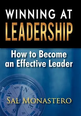 Ganar en liderazgo: Cómo convertirse en un líder eficaz - Winning at Leadership: How to Become an Effective Leader