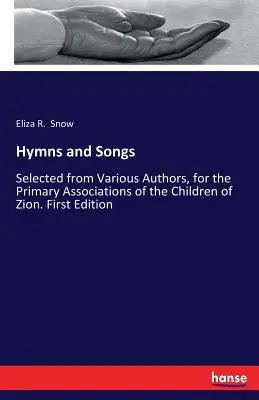 Himnos y canciones: Seleccionados de varios autores, para las Asociaciones Primarias de los Hijos de Sión. Primera edición - Hymns and Songs: Selected from Various Authors, for the Primary Associations of the Children of Zion. First Edition