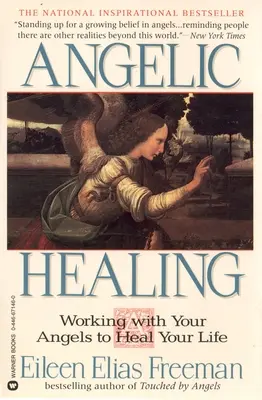 Curación Angélica: Trabajando con tu Ángel para Sanar tu Vida - Angelic Healing: Working with Your Angel to Heal Your Life