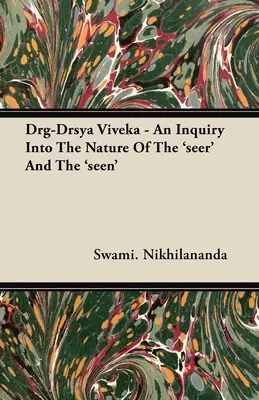 Drg-Drsya Viveka - Una investigación sobre la naturaleza del «vidente» y de lo «visto - Drg-Drsya Viveka - An Inquiry Into The Nature Of The 'seer' And The 'seen'