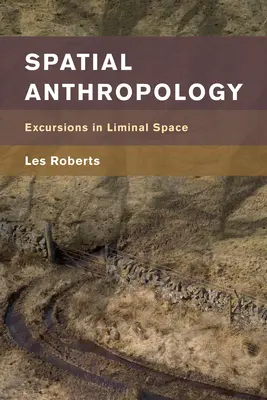 Antropología espacial: Excursiones por el espacio liminal - Spatial Anthropology: Excursions in Liminal Space