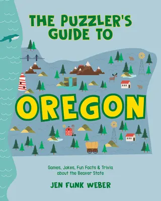 La Guía del Rompecabezas de Oregón: Juegos, chistes, curiosidades y trivialidades sobre el Estado del Castor - The Puzzler's Guide to Oregon: Games, Jokes, Fun Facts & Trivia about the Beaver State