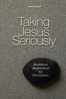 Tomarse a Jesús en serio: Meditación budista para cristianos - Taking Jesus Seriously: Buddhist Meditation for Christians