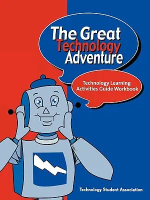 La Gran Aventura Tecnológica: Cuaderno de actividades de aprendizaje de tecnología - The Great Technology Adventure: Technology Learning Activities Guide Workbook