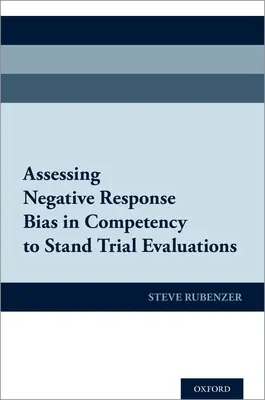 Evaluación del sesgo de respuesta negativa en las evaluaciones de la capacidad procesal - Assessing Negative Response Bias in Competency to Stand Trial Evaluations