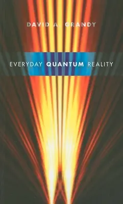 La realidad cuántica cotidiana - Everyday Quantum Reality