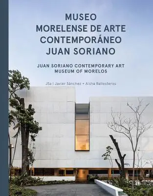 Jsa: Museo de Arte Contemporáneo Juan Soriano de Morelos - Jsa: Juan Soriano Contemporary Art Museum of Morelos
