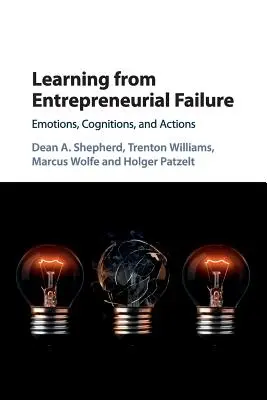 Aprender del fracaso empresarial: Emociones, cogniciones y acciones - Learning from Entrepreneurial Failure: Emotions, Cognitions, and Actions