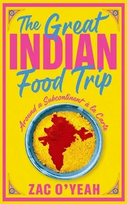 Gran viaje gastronómico por la India - Por un subcontinente a la carta - Great Indian Food Trip - Around a Subcontinent a la Carte