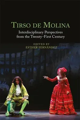 Tirso de Molina: Perspectivas interdisciplinares desde el siglo XXI - Tirso de Molina: Interdisciplinary Perspectives from the Twenty-First Century