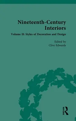 Interiores del siglo XIX: Volumen II: Estilos de decoración y diseño - Nineteenth-Century Interiors: Volume II: Styles of Decoration and Design