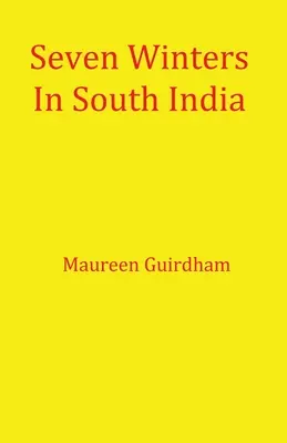 Siete inviernos en el sur de la India - Seven Winters In South India