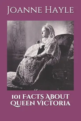 101 datos sobre la reina Victoria - 101 Facts About Queen Victoria