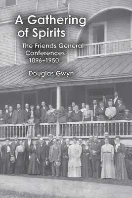 Una reunión de espíritus: Las Conferencias Generales de los Amigos 1896-1950 - A Gathering of Spirits: The Friends General Conferences 1896-1950