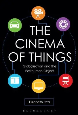 El cine de las cosas: La globalización y el objeto posthumano - The Cinema of Things: Globalization and the Posthuman Object