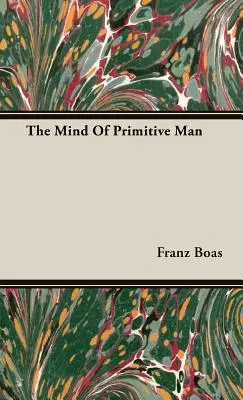 La mente del hombre primitivo - The Mind Of Primitive Man