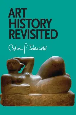 Historia del arte revisitada: Escritos diversos y conferencias ocasionales - Art History Revisited: Sundry Writings and Occasional Lectures