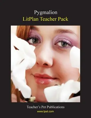 Litplan Teacher Pack: Pigmalión - Litplan Teacher Pack: Pygmalion