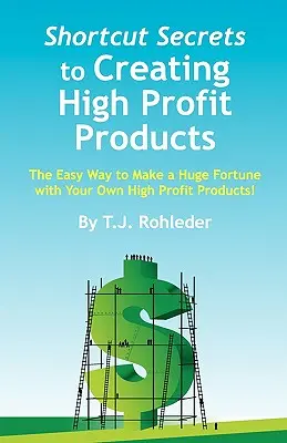 Secretos de Atajo para Crear Productos de Alta Rentabilidad - Shortcut Secrets to Creating High Profit Products