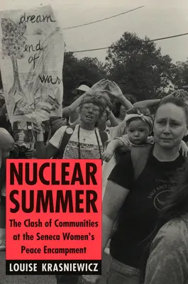 Verano nuclear: El choque de comunidades en el campamento de paz de las mujeres Seneca - Nuclear Summer: The Clash of Communities at the Seneca Women's Peace Encampment