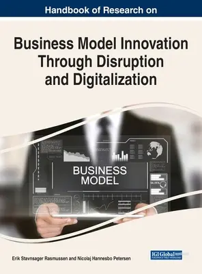 Manual de investigación sobre la innovación del modelo de negocio a través de la disrupción y la digitalización - Handbook of Research on Business Model Innovation Through Disruption and Digitalization