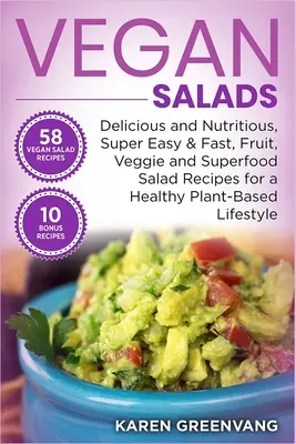 Ensaladas veganas: La ley de la atracción para adelgazar: cómo perder peso sin sentirse privado de comida - Vegan Salads: Delicious and Nutritious, Super Easy & Fast, Fruit, Veggie and Superfood Salad Recipes for a Healthy Plant-Based Lifes