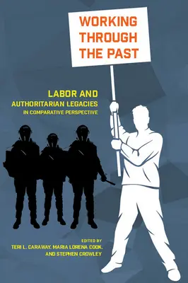 Working Through the Past: Legados laborales y autoritarios en perspectiva comparada - Working Through the Past: Labor and Authoritarian Legacies in Comparative Perspective