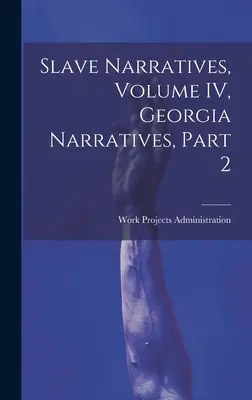 Narrativas de esclavos, Volumen IV, Narrativas de Georgia, Parte 2 - Slave Narratives, Volume IV, Georgia Narratives, Part 2