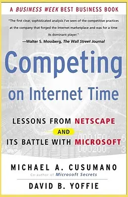 Competir en el tiempo de Internet: Lecciones de Netscape y su batalla con Microsoft - Competing on Internet Time: Lessons from Netscape and It's Battle with Microsoft