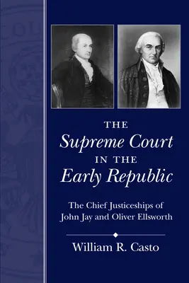 El Tribunal Supremo en los albores de la República: Las presidencias de John Jay y Oliver Ellsworth - The Supreme Court in the Early Republic: The Chief Justiceships of John Jay and Oliver Ellsworth