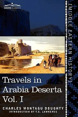Viajes por Arabia Deserta, vol. I (en dos volúmenes) - Travels in Arabia Deserta, Vol. I (in Two Volumes)