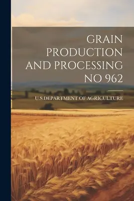 Producción y transformación de cereales nº 962 - Grain Production and Processing No 962