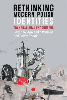 Repensar las identidades polacas modernas: Encuentros transnacionales - Rethinking Modern Polish Identities: Transnational Encounters