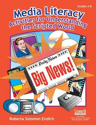 Alfabetización mediática: Actividades para comprender el mundo de los guiones - Media Literacy: Activities for Understanding the Scripted World