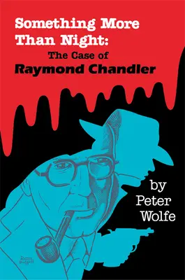 Algo más que la noche: El caso de Raymond Chandler - Something More than Night: The Case of Raymond Chandler