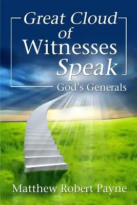 Habla la Gran Nube de Testigos: Los Generales de Dios - Great Cloud of Witnesses Speak: God's Generals