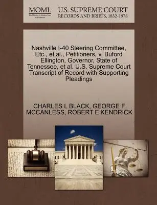 Nashville I-40 Steering Committee, Etc., et al., Peticionarios, V. Buford Ellington, Gobernador, Estado de Tennessee, et al. Transcripción de la Corte Suprema de los EE.UU. - Nashville I-40 Steering Committee, Etc., et al., Petitioners, V. Buford Ellington, Governor, State of Tennessee, et al. U.S. Supreme Court Transcript