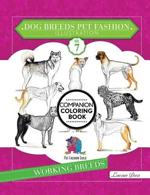 Razas de Perros Mascotas Moda Ilustración Enciclopedia Colorear Libro Compañero: Volumen 7 Razas de Trabajo - Dog Breeds Pet Fashion Illustration Encyclopedia Coloring Companion Book: Volume 7 Working Breeds