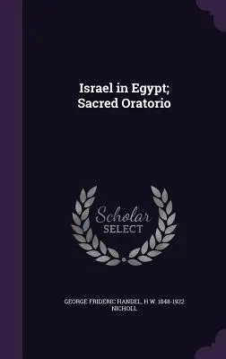 Israel en Egipto; Oratorio Sacro - Israel in Egypt; Sacred Oratorio