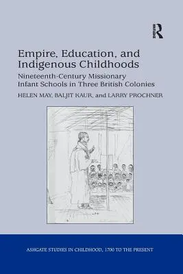 Imperio, educación e infancia indígena: Las escuelas infantiles misioneras del siglo XIX en tres colonias británicas - Empire, Education, and Indigenous Childhoods: Nineteenth-Century Missionary Infant Schools in Three British Colonies