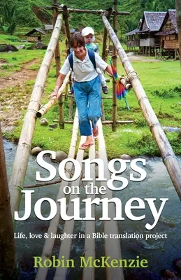 Canciones en el camino: Vida, amor y risas en un proyecto de traducción de la Biblia - Songs on the Journey: Life, love and laughter in a Bible translation project