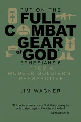 Póngase todo el equipo de combate de Dios: Efesios 6 desde la perspectiva de un soldado moderno - Put on the Full Combat Gear of God: Ephesians 6 from a Modern Soldier's Perspective