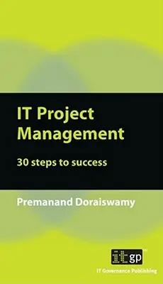 Gestión de Proyectos de TI: 30 pasos hacia el éxito - IT Project Management: 30 Steps to Success