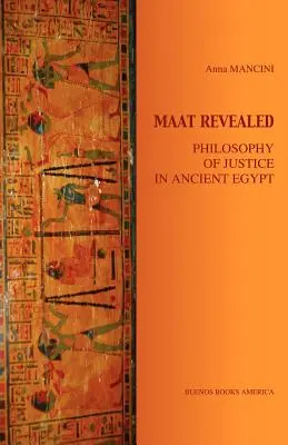 Maat Revelada, Filosofía de la Justicia en el Antiguo Egipto - Maat Revealed, Philosophy of Justice in Ancient Egypt