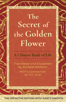 El secreto de la flor dorada: Un libro chino de la vida - The Secret of the Golden Flower: A Chinese Book of Life
