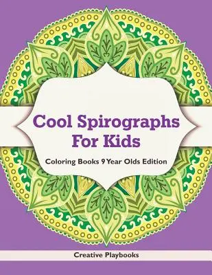 Espirógrafos geniales para niños - Libros para colorear Edición para niños de 9 años - Cool Spirographs For Kids - Coloring Books 9 Year Olds Edition